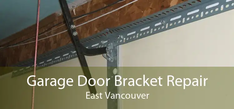 Garage Door Bracket Repair East Vancouver