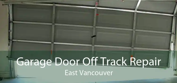 Garage Door Off Track Repair East Vancouver