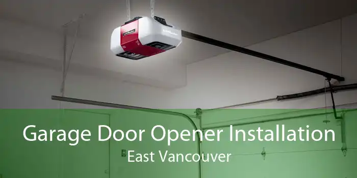 Garage Door Opener Installation East Vancouver