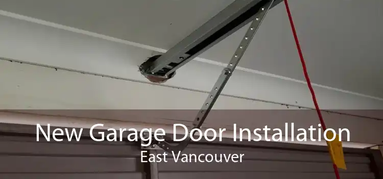New Garage Door Installation East Vancouver